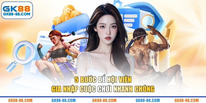 5 bước để hội viên gia nhập cuộc chơi nhanh chóng