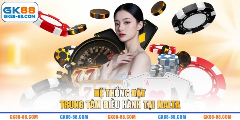 Hệ thống đặt trung tâm điều hành tại Malta