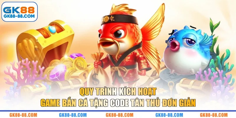 Quy trình kích hoạt game bắn cá tặng code tân thủ đơn giản