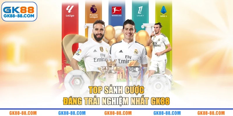 TOP sảnh cược đáng trải nghiệm nhất GK88